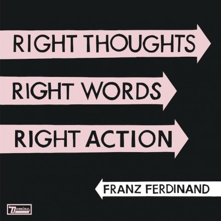 Franz-Ferdinand-Right-Thoughts-Right-Words-Right-Action