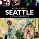 [LineaNota] Valeria Sgarella, “Seattle. La città, la musica, le storie.”