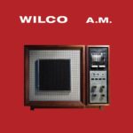 WILCO, “A.M.” (Reprise Records, 1995)