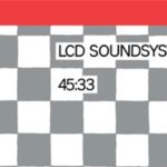 LCD SOUNDSYSTEM, “45:33” (Nike+ Sport Music, 2006)